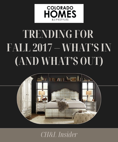 Trending for Fall 2017—What’s In (and What’s Out)